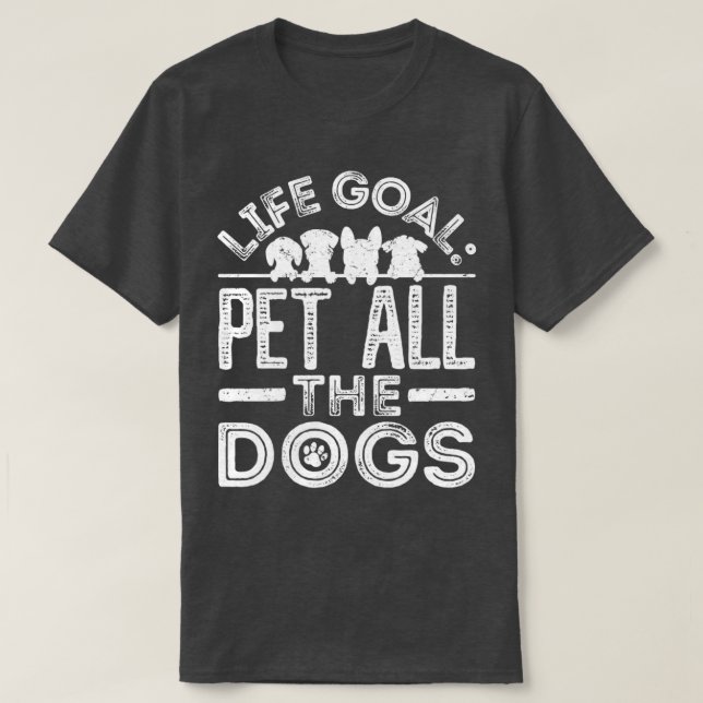 Camiseta O Objetivo Da Vida Pet Todos Os Cães 13 (Frente do Design)