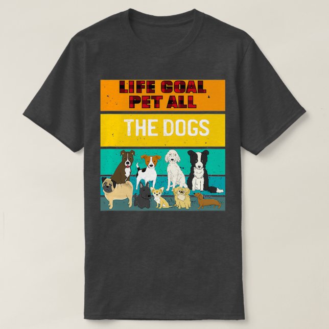 Camiseta O Objetivo Da Vida Pet Todos Os Cães Camiseiros Cã (Frente do Design)
