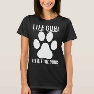 Camiseta O Objetivo Da Vida Pet Todos Os Cães O Objetivo Da