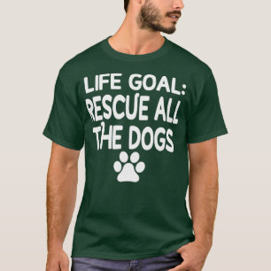 Camiseta O Objetivo Da Vida Resgate Todos Os Cães Pet Love