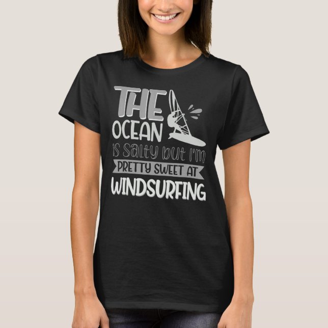 Camiseta O oceano é salgado, mas sou Bonito doce em Windsur (Frente)