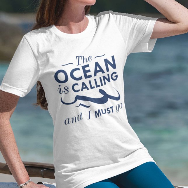 Camiseta O Oceano Está Ligando E Eu Tenho Que Ir (The Ocean Is Calling And I Must Go Shirt)