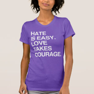 Camiseta O ÓDIO É FÁCIL. O AMOR LEVA CO T-Shirt