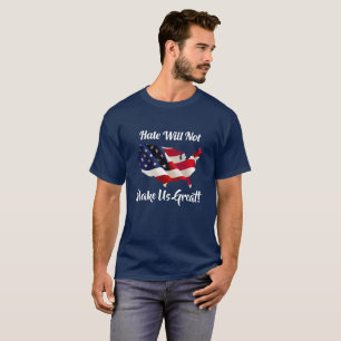 Camiseta O ÓDIO NÃO FARÁ O EXCELENTE DOS E.U.! Acuse