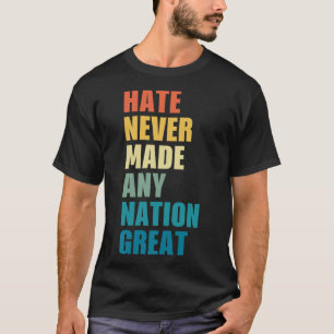 Camiseta O Ódio Nunca Fez Nenhum Excelente De Nação Anti-Tr