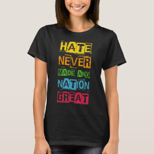 Camiseta O ódio nunca tornou nenhuma nação grande Anti Trum