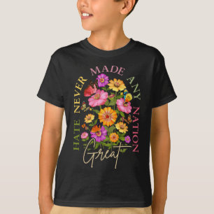 Camiseta O Ódio Nunca Tornou Nenhuma Nação Grande Floral Po