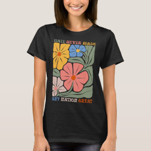 Camiseta O ódio nunca tornou nenhuma nação grande flores Bo