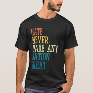 Camiseta O ódio nunca tornou uma nação grande Citação engra