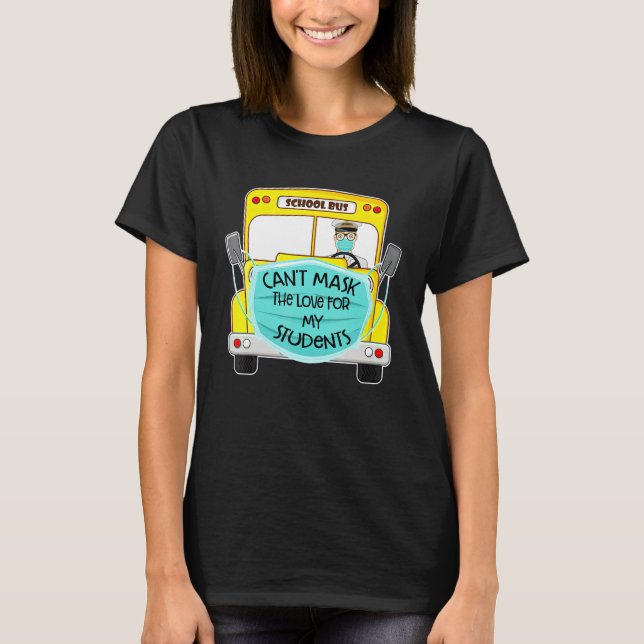 Camiseta O Ônibus Escolar Não Consegue Fazer Máscara Do Amo (Frente)