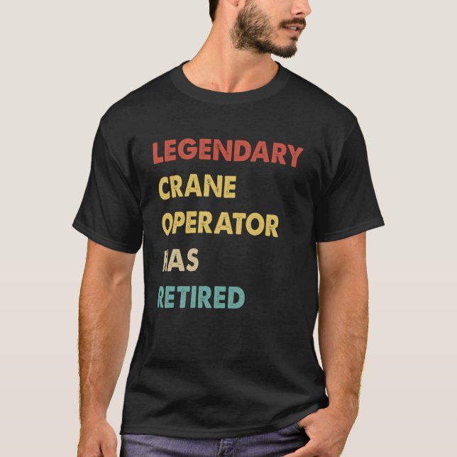 Camiseta O Operador De Crane Retrolegendário Se Aposentou (Frente)