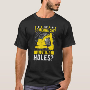 Camiseta O Operador Escavador Disse Alguém Que Escavava Bur