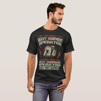 Camiseta O operador pesado aposentado do equipamento apenas