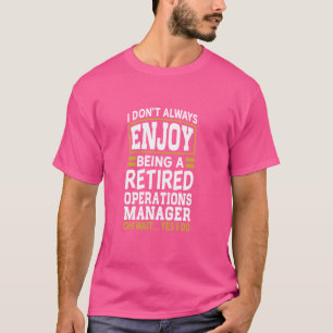 Camiseta O Operations Manager aposentado não se diverte