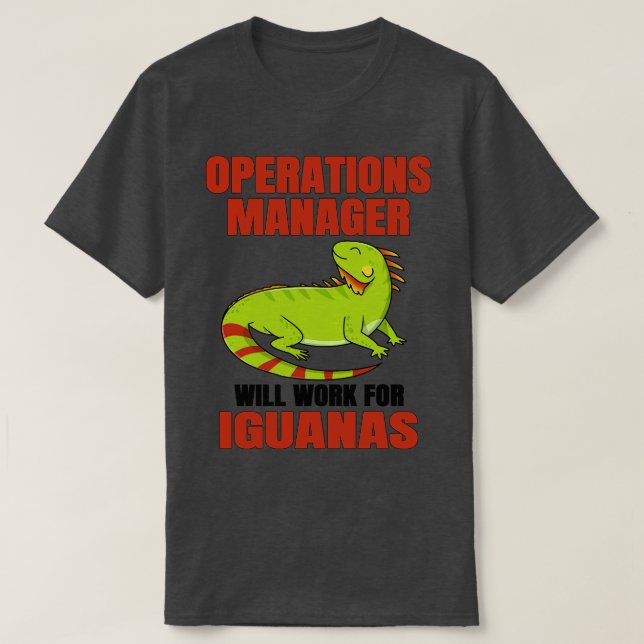 Camiseta O Operations Manager Trabalhará Para Iguanas (Frente do Design)