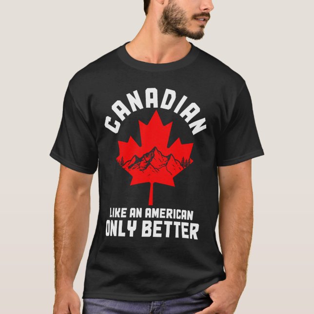 Camiseta O Orgulho Canadense Melhor Como o Americano (Frente)