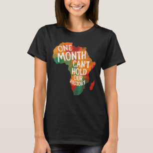 Camiseta O Orgulho de História Negra Um Mês Não Pode Man