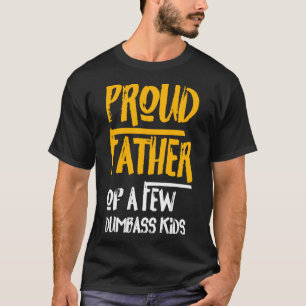 Camiseta O orgulhoso pai de alguns filhos estúpidos diverte