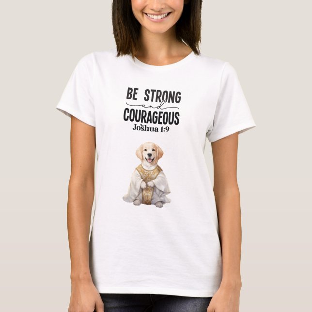 Camiseta O ouro Retriever Priest Seja Forte e Corajoso (Frente)