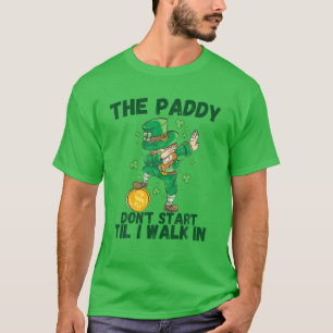 Camiseta O Paddy não começa até eu caminhar em Ruas engr