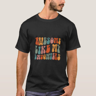 Camiseta O Pai do dia do pai oferece filhas incríveis como