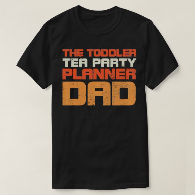 Camiseta O Pai Do Planejador Do Tea Party Toddler É Estilo  (Frente do Design)