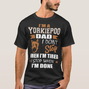 Camiseta O Pai Do Yorkie Poo Parou Quando Terminado
