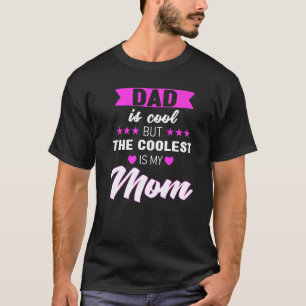 Camiseta O pai É Legal Mas O Mais Legal É Minha Mãe Mãe Mãe