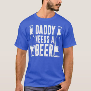 Camiseta O Pai engraçado do dia de os pais precisa de uma c