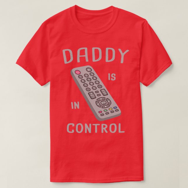 Camiseta O Pai Funny Remote Control Está No Controle (Frente do Design)