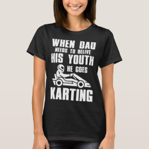 Camiseta O Pai Go Kart Racing precisa libertar sua juventud