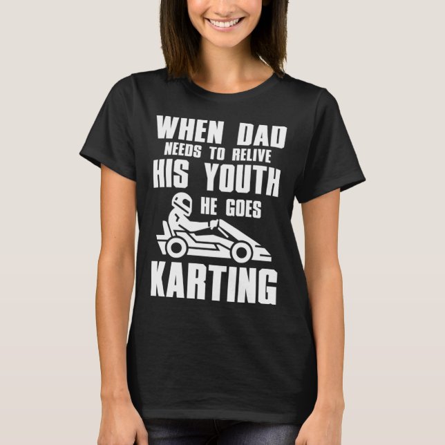 Camiseta O Pai Go Kart Racing precisa libertar sua juventud (Frente)