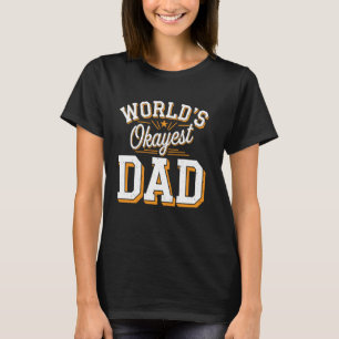 Camiseta O Pai mais Okayest do Mundo é o Pai Humor Parental