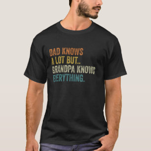 Camiseta O pai Sabe Muito Mas O Vovô Sabe De Tudo.