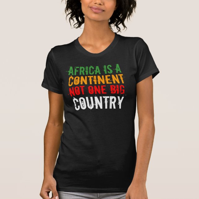 Camiseta O PAÍS, África é A, CONTINENTE, NÃO UM GRANDE (Frente)
