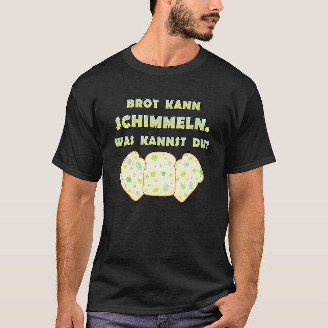 Camiseta O Pão De Mold Era Kannst Du Dummkopf Dizendo [Ger (Frente)