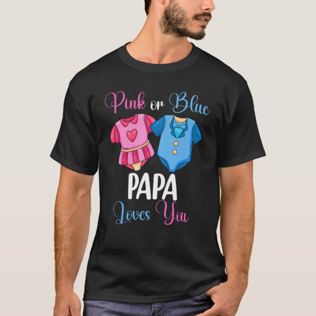 Camiseta O Papá Rosa Ou Azul Te Ama O Sexo Reveal Bebê Sho (Frente)