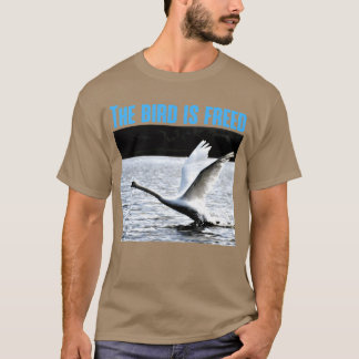 Camiseta O Pássaro é Freed Engraçado Sayings e Famosa Cotaç
