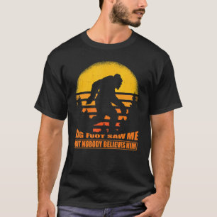 Camiseta O Pé Grande Me Viu, Mas Ninguém Acredita Nele Retr