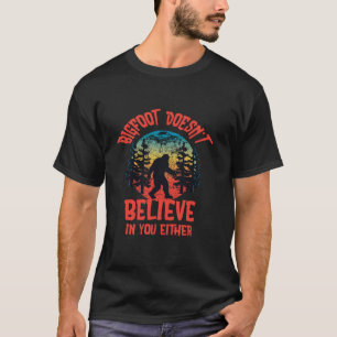 Camiseta O Pé Grande também não acredita em ti