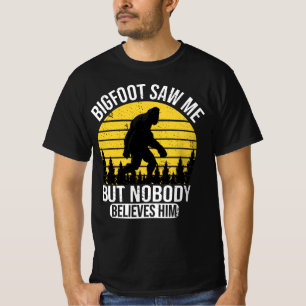 Camiseta O Pé Grande Viu-Me Mas Ninguém Acredita Nele Mente