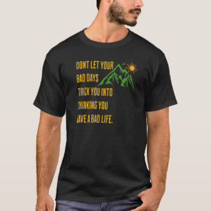 Camiseta O pensamento inspirador não deixa seus dias ruins