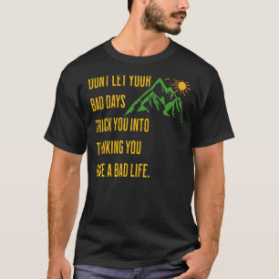 Camiseta O pensamento inspirador não deixa seus dias ruins
