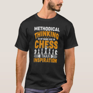 Camiseta O Pensamento Metódico É Mais Útil No Xadrez Do Que