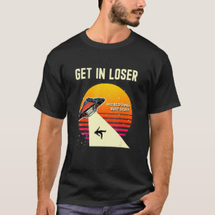 Camiseta O Perdedor Fazia O Bumbum De Rapto De Alienígenas