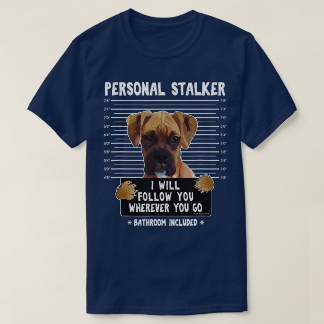 Camiseta O Personal Stalker Irei Segui-Lo Onde Quer Que Vá. (Frente do Design)