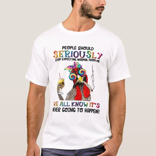 Camiseta O Pessoas Deve Parar De Esperar Normal De Mim Hipp (Frente)