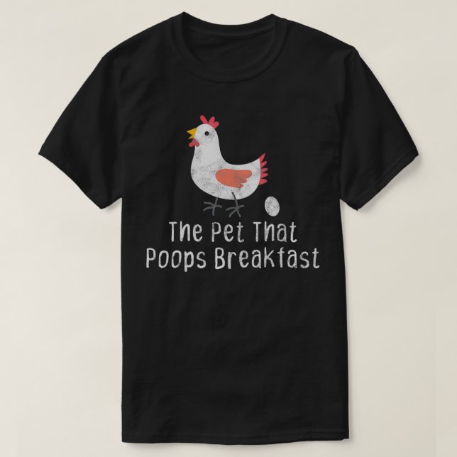 Camiseta O Pet Que Poops O Galinha Do Café Da Manhã Oferece (Frente do Design)