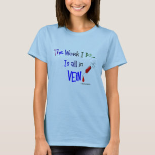 Camiseta o phlebotomist, trabalho que eu faço está todo n