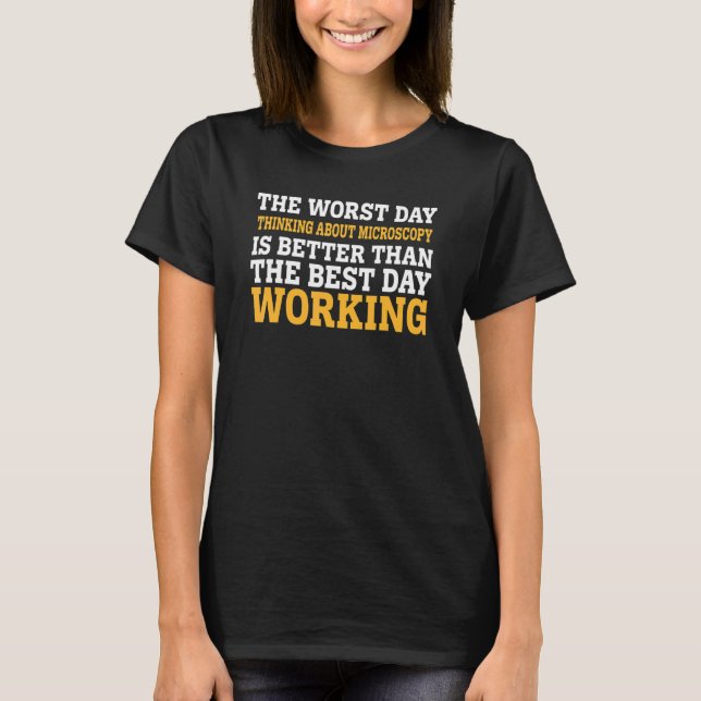 Camiseta O Pior Dia Pensando Sobre Microscopia Sarcástica (Frente)